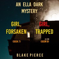 An Ella Dark FBI Suspense Thriller Bundle: Girl, Forsaken (#7) and Girl, Trapped (#8) - Blake Pierce - Hörbuch