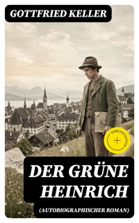 Der Grüne Heinrich (Autobiographischer Roman) - Gottfried Keller - E-Book