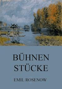 Bühnenstücke - Emil Rosenow - E-Book