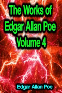 The Works of Edgar Allan Poe Volume 4 - Edgar Allan Poe - E-Book