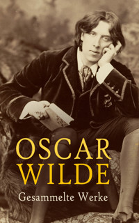 Oscar Wilde - Gesammelte Werke - Oscar Wilde - E-Book