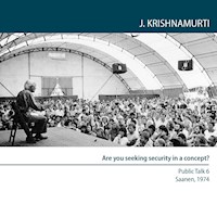 Are you seeking security in a concept? - Jiddu Krishnamurti - Hörbuch