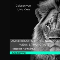 Am schönsten ist der Narzisst, wenn er hungrig ist - Julia Sommer - Hörbuch