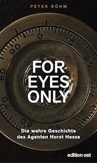 "For eyes only" - Peter Böhm - E-Book