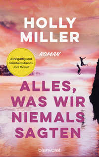 Alles, was wir niemals sagten - Holly Miller - E-Book