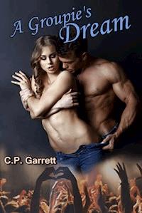 A Groupie's Dream - C.P. Garrett - E-Book