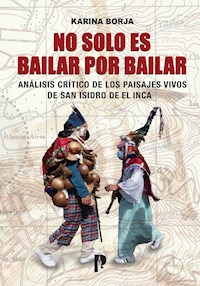 No solo es bailar por bailar.  Análisis crítico de los paisajes vivos de San Isidro de El Inca - Karina Borja - E-Book