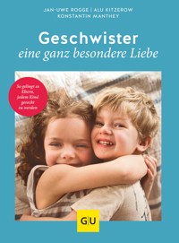 Geschwister – eine ganz besondere Liebe - Jan-Uwe Rogge - E-Book