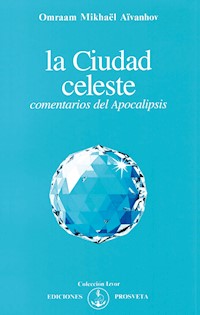 La ciudad celeste (comentarios del Apocalipsis) - Omraam  Mikhaël Aïvanhov - E-Book