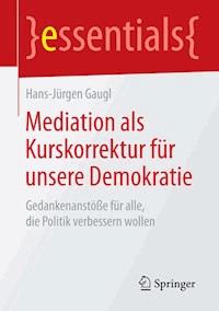 Mediation als Kurskorrektur für unsere Demokratie - Hans-Jürgen Gaugl - E-Book