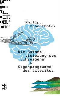 Die Automatisierung des Schreibens - Philipp Schönthaler - E-Book