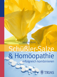 Schüssler-Salze und Homöopathie erfolgreich kombinieren - Karoline Dichtl - E-Book