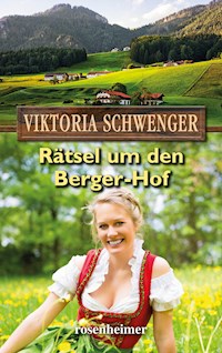 Rätsel um den Berger-Hof - Viktoria Schwenger - E-Book