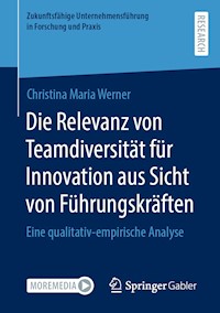 Die Relevanz von Teamdiversität für Innovation aus Sicht von Führungskräften - Christina Maria Werner - E-Book