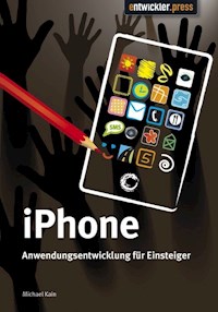 iPhone Anwendungsentwicklung für Einsteiger - Michael Kain - E-Book