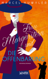Frau Morgenstern und die Offenbarung - Marcel Huwyler - E-Book