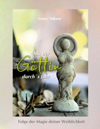 Mit der Göttin durch`s Jahr - Laura` Adjana - E-Book