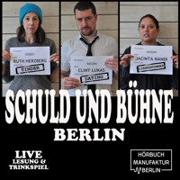 Schuld und Bühne, Folge 1: Tinder, Dates und Liebeskummer: Auch Künstler wollen kommen. - Live-Lesung mit Trinkspiel (Ungekürzt) - Clint Lukas - Hörbuch