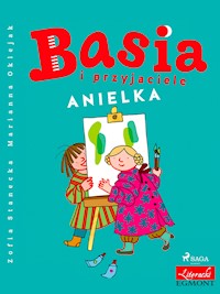 Basia i przyjaciele - Anielka - Zofia Stanecka - E-Book