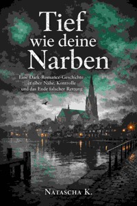 Tief wie deine Narben - Natascha K - E-Book