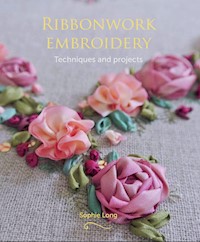 Ribbonwork Embroidery - Sophie Long - E-Book