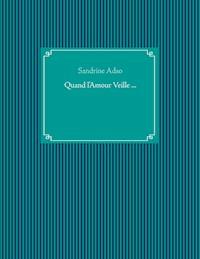 Quand l'Amour Veille ... - Sandrine Adso - E-Book