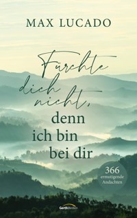 Fürchte dich nicht, denn ich bin bei dir - Max Lucado - E-Book