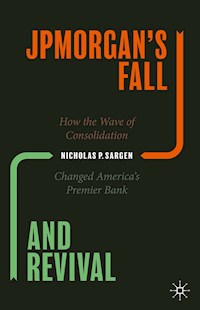 JPMorgan’s Fall and Revival - Nicholas P. Sargen - E-Book