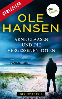 Arne Claasen und die vergessenen Toten - Ole Hansen - E-Book