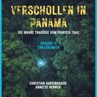 Erklärungen - Verschollen in Panama - Die wahre Tragödie vom Pianista Trail - Der Fall Kris Kremers und Lisanne Froon, Episode 4 (Ungekürzt) - Christian Hardinghaus - Hörbuch