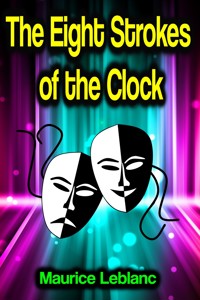 The Eight Strokes of the Clock - Leblanc Maurice - E-Book
