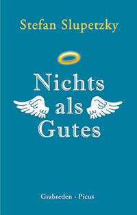 Nichts als Gutes - Stefan Slupetzky - E-Book