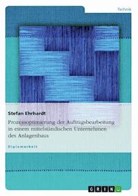 Prozessoptimierung der Auftragsbearbeitung in einem mittelständischen Unternehmen des Anlagenbaus - Stefan Ehrhardt - E-Book