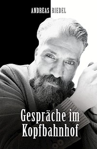 Gespräche im Kopfbahnhof - Andreas Riedel - E-Book