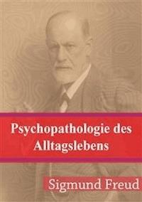 Psychopathologie des Alltagslebens - Sigmund Freud - E-Book