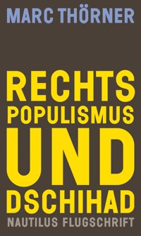 Rechtspopulismus und Dschihad - Marc Thörner - E-Book