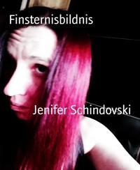 Finsternisbildnis - Jenifer Schindovski - kostenlos E-Book