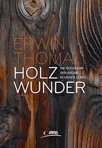 Holzwunder - Erwin Thoma - E-Book