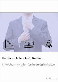 Berufe nach dem BWL Studium - Leo Mintsteven - E-Book