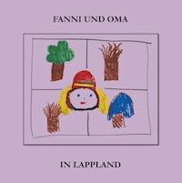 Fanni und Oma in Lappland - Pirkko Jurvelin - E-Book