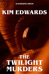 Kim Edwards - The Twilight Murders - Katherine Smith - E-Book