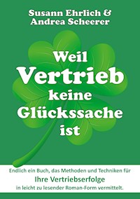 Weil Vertrieb keine Glückssache ist - Susann Ehrlich - E-Book