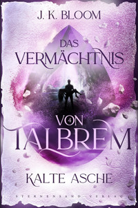 Das Vermächtnis von Talbrem (Band 4): Kalte Asche - J. K. Bloom - E-Book