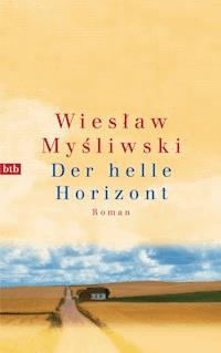 Der helle Horizont - Wieslaw Mysliwski - E-Book