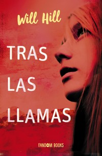 Tras las llamas - Will Hill - E-Book