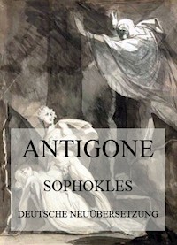 Antigone (Deutsche Neuübersetzung) - - Sophokles - E-Book