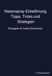 Nasenspray-Entwöhnung: Tipps, Tricks und Strategien - F. Pietzschmann - E-Book