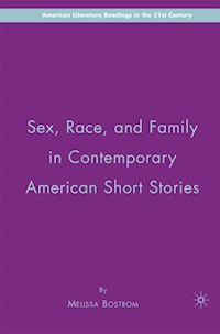 Sex, Race, and Family in Contemporary American Short Stories - M. Bostrom - E-Book