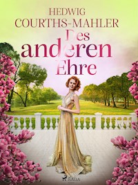 Des anderen Ehre - Hedwig Courths-Mahler - E-Book