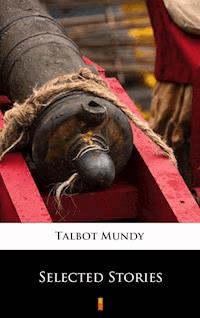 Selected Stories - Talbot Mundy - E-Book